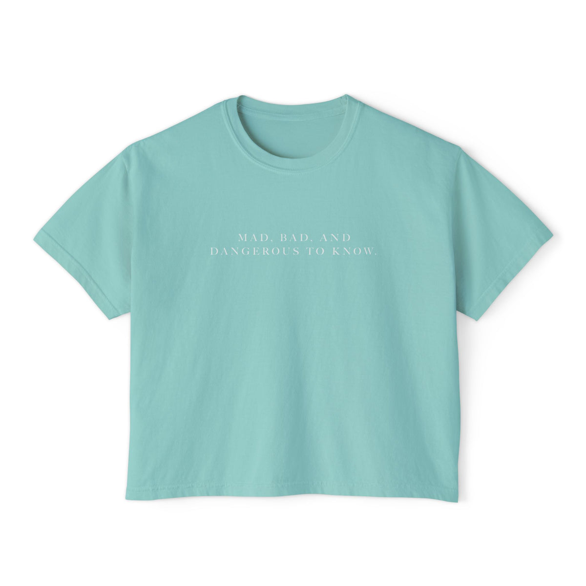 Mad, Bad, and Dangerous to Know Boxy Tee