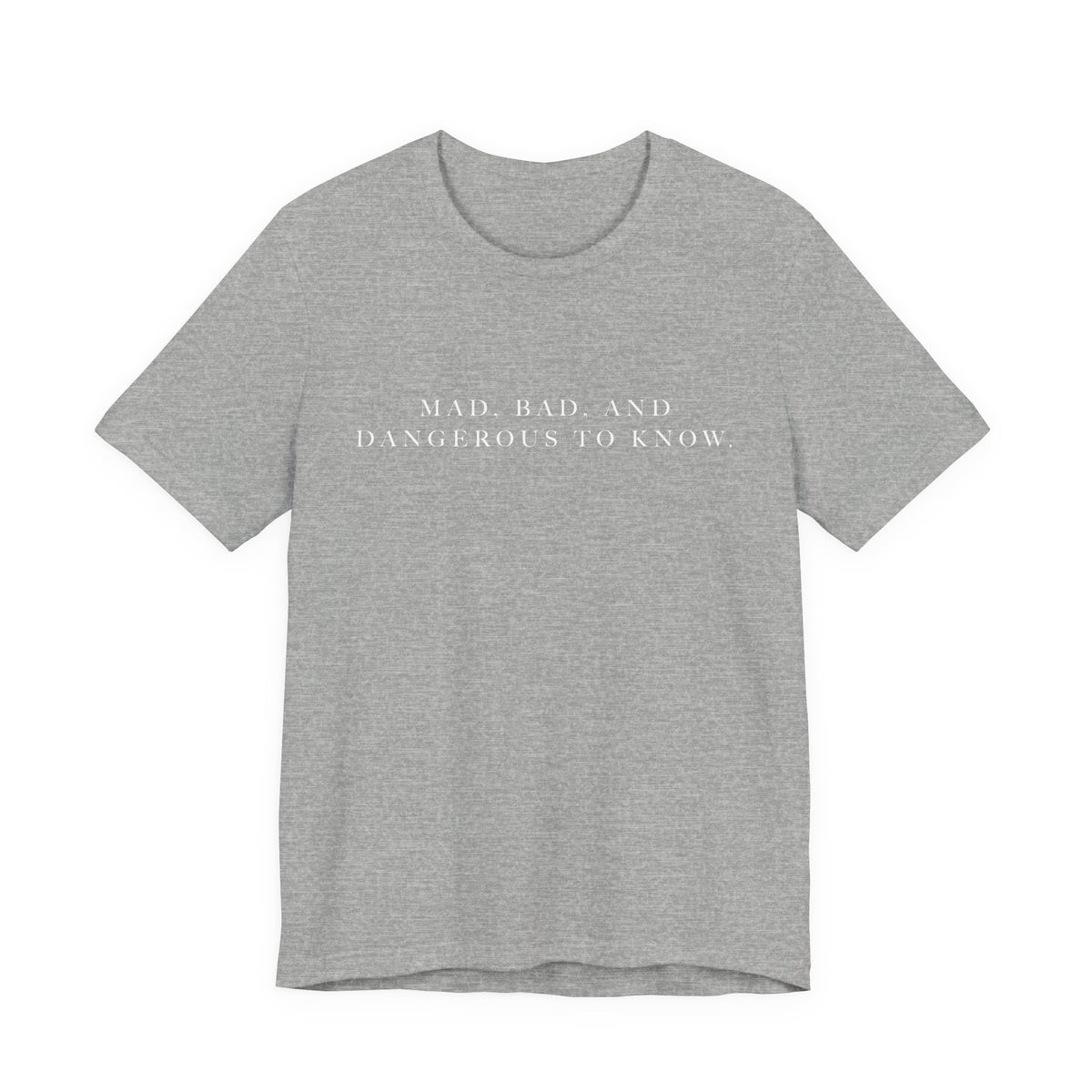 Mad, Bad, and Dangerous to Know Unisex Short Sleeve Tee