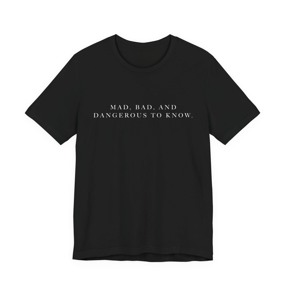 Mad, Bad, and Dangerous to Know Unisex Short Sleeve Tee