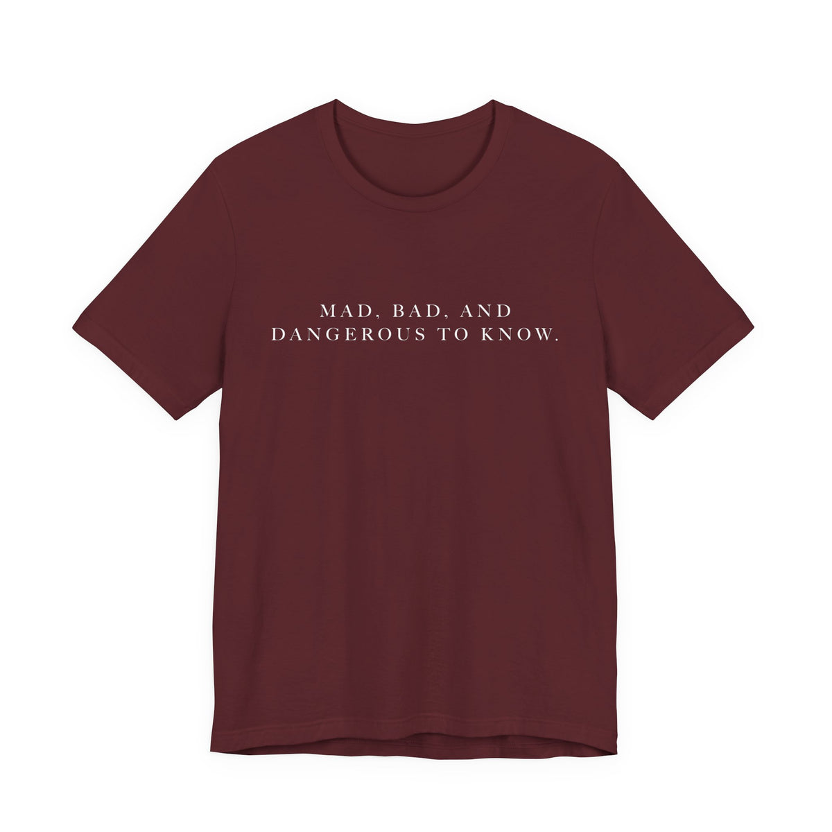 Mad, Bad, and Dangerous to Know Unisex Short Sleeve Tee