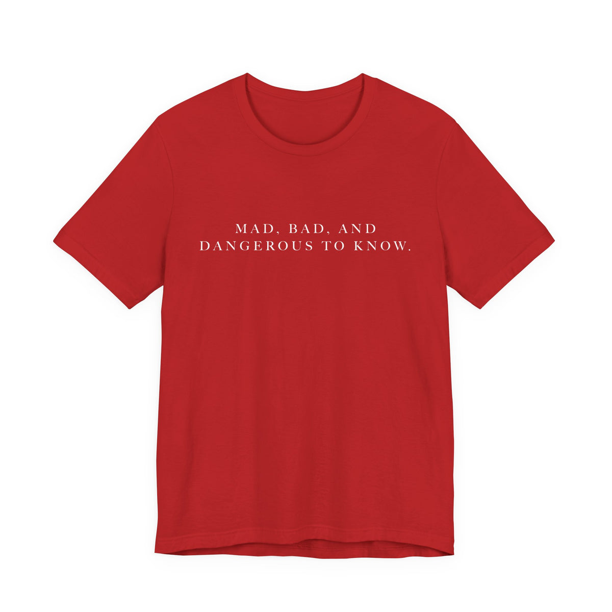 Mad, Bad, and Dangerous to Know Unisex Short Sleeve Tee