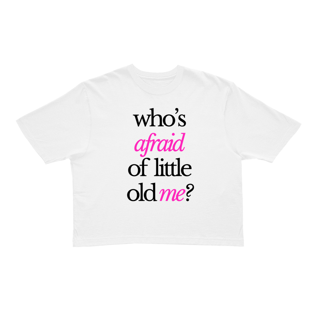 Who's Afraid Of Little Old Me Crop Top