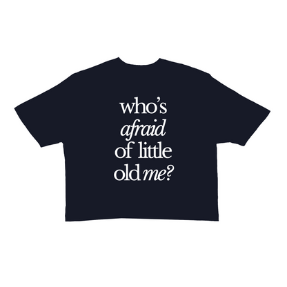 Who's Afraid Of Little Old Me Crop Top