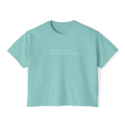 Mad, Bad, and Dangerous to Know Boxy Tee