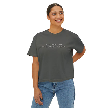 Mad, Bad, and Dangerous to Know Boxy Tee