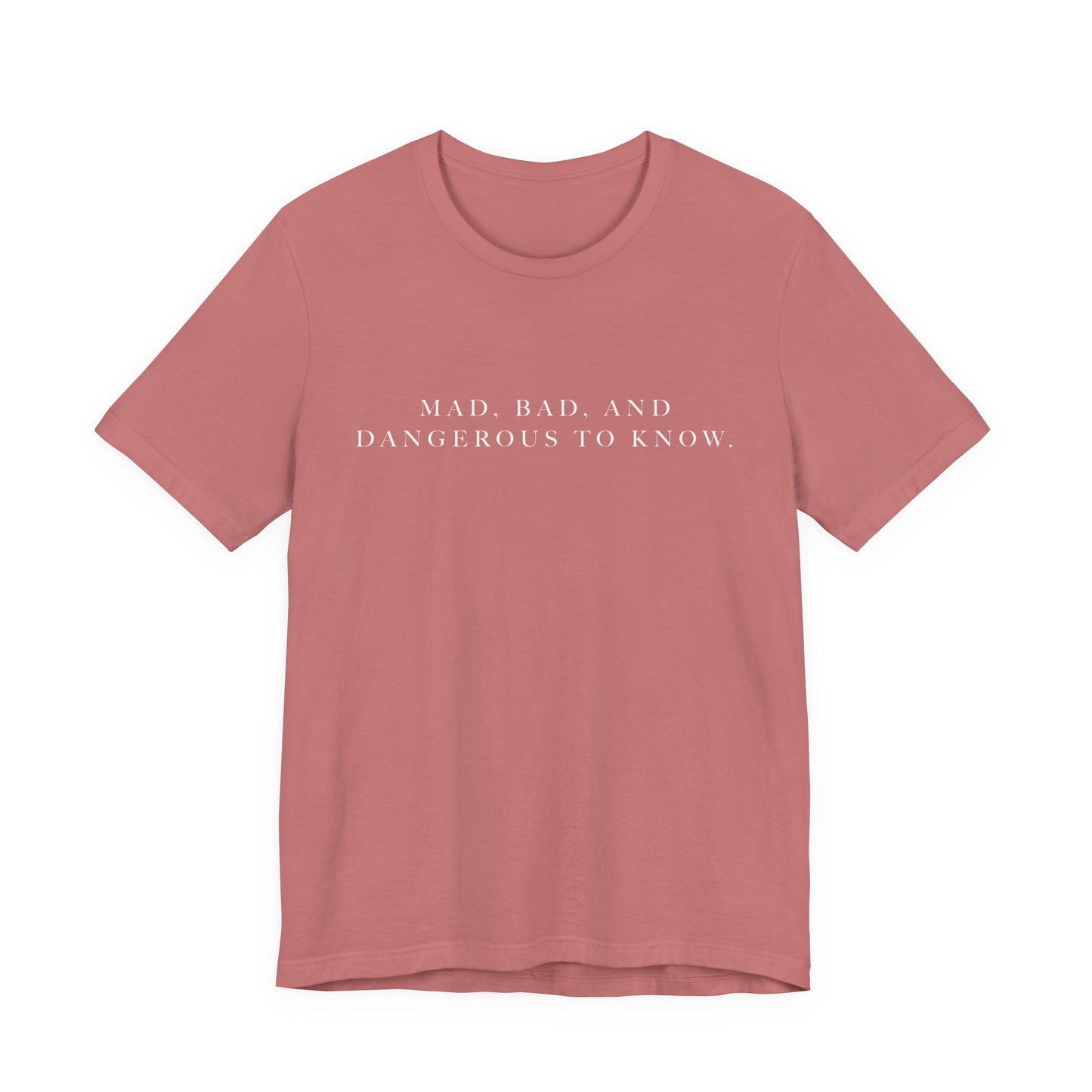 Mad, Bad, and Dangerous to Know Unisex Short Sleeve Tee