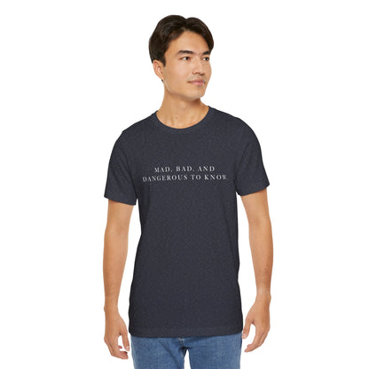 Mad, Bad, and Dangerous to Know Unisex Short Sleeve Tee