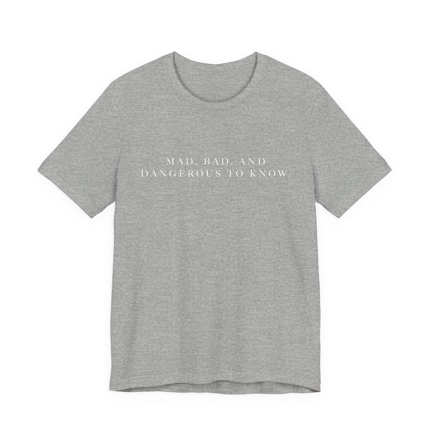 Mad, Bad, and Dangerous to Know Unisex Short Sleeve Tee