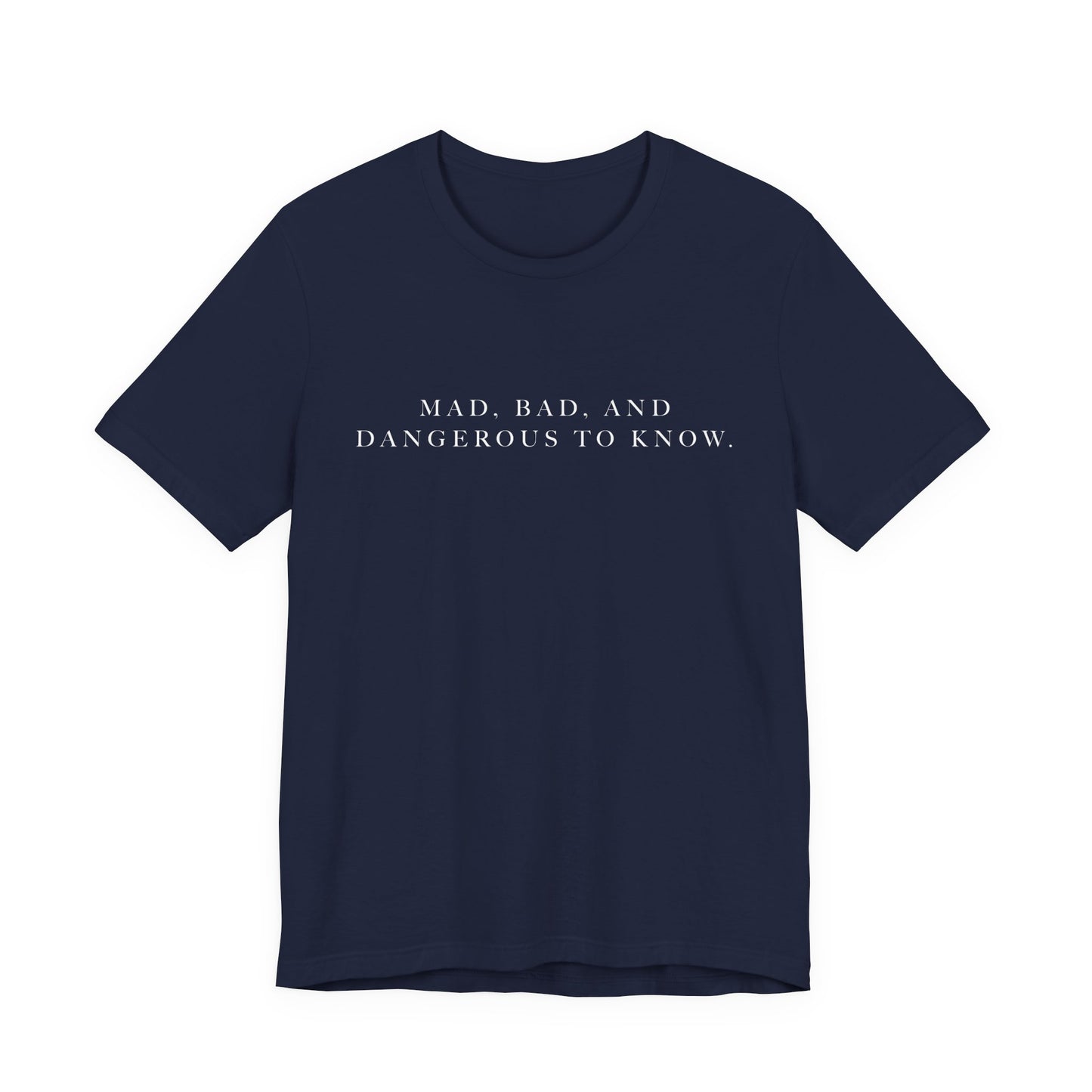Mad, Bad, and Dangerous to Know Unisex Short Sleeve Tee