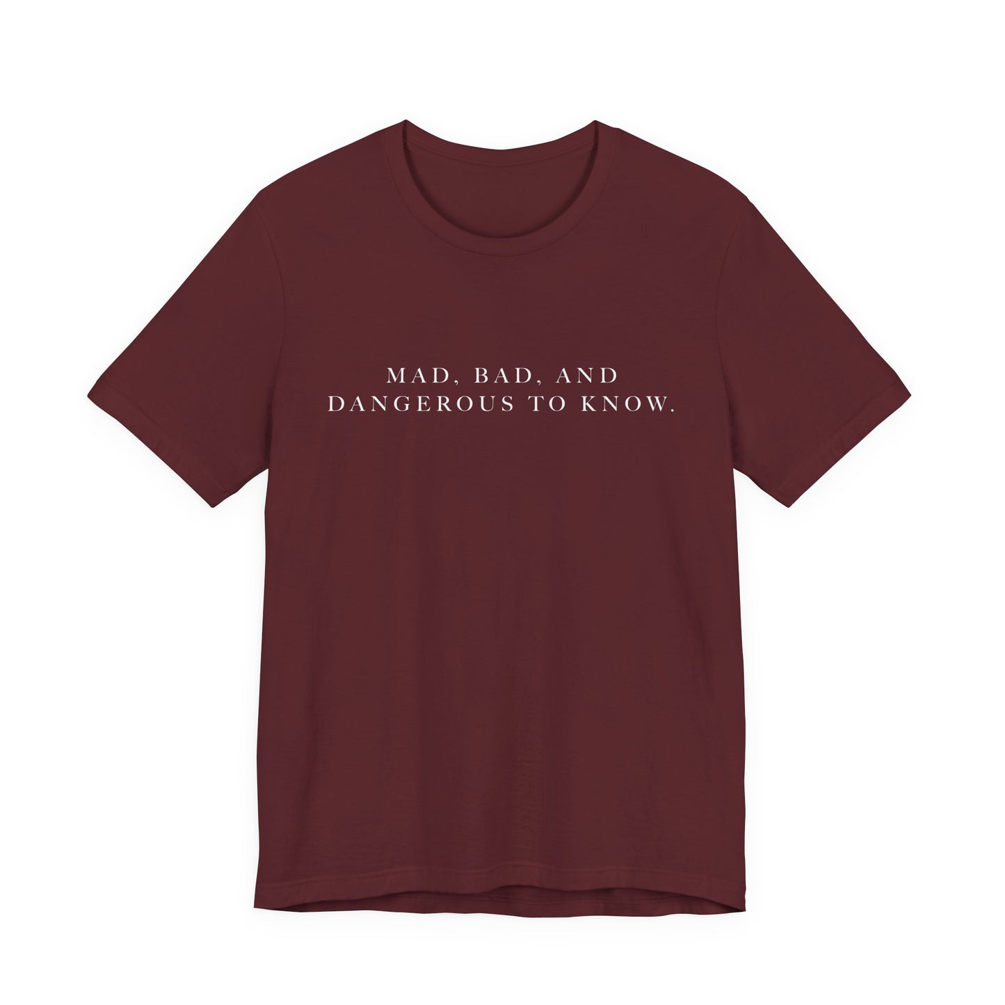 Mad, Bad, and Dangerous to Know Unisex Short Sleeve Tee