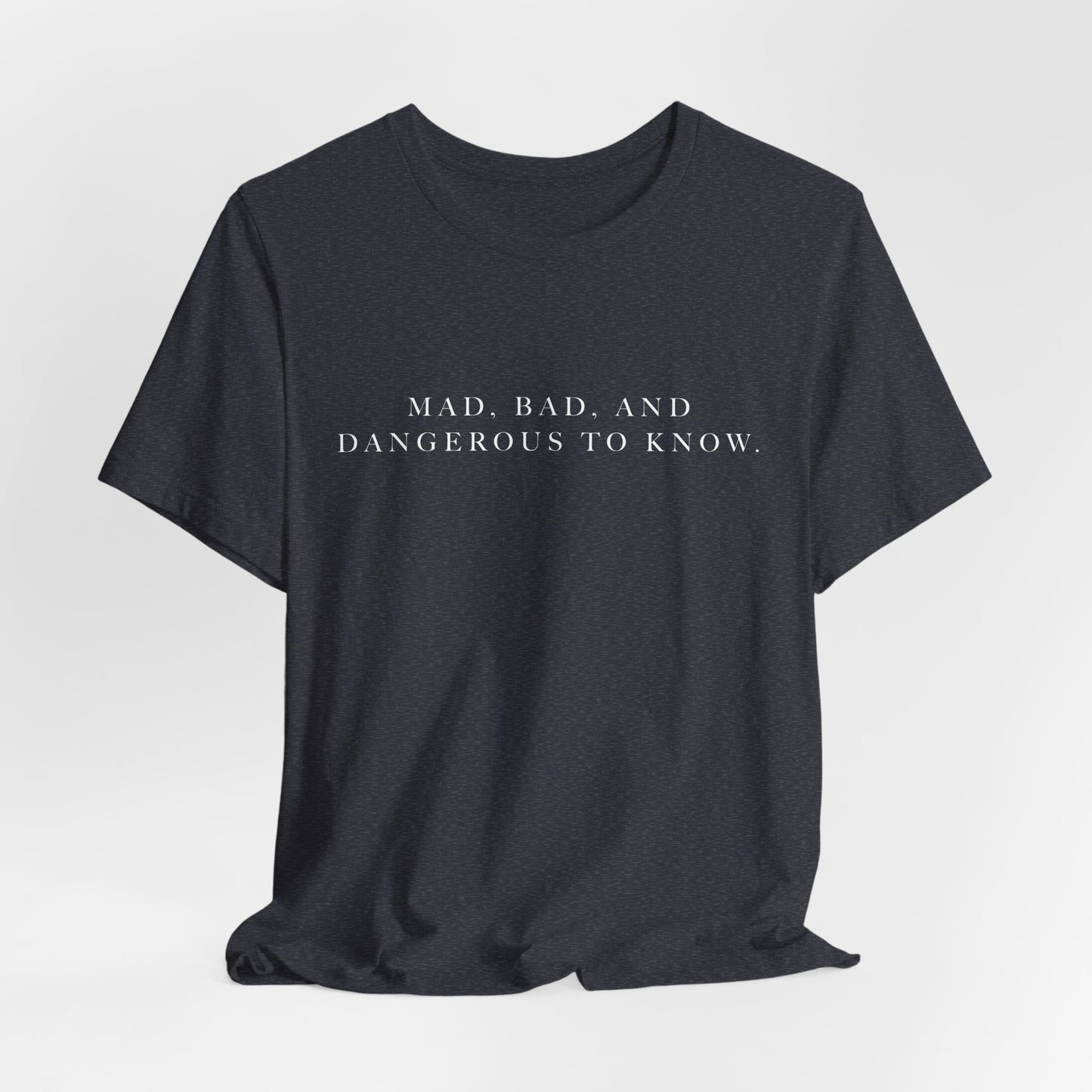 Mad, Bad, and Dangerous to Know Unisex Short Sleeve Tee
