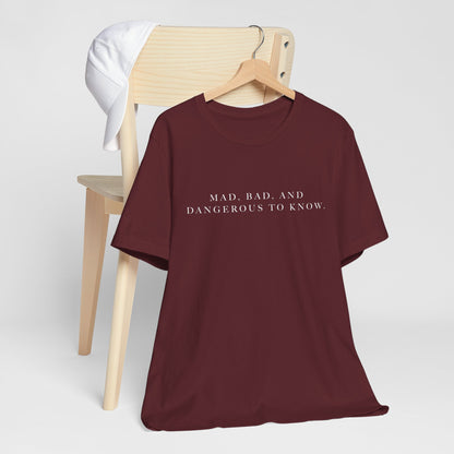 Mad, Bad, and Dangerous to Know Unisex Short Sleeve Tee